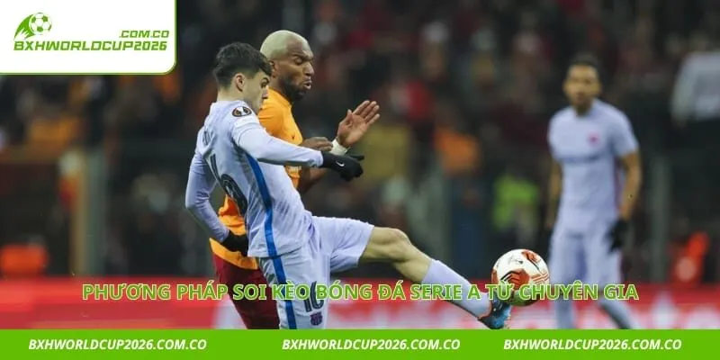 Phương pháp soi kèo bóng đá Serie A từ chuyên gia